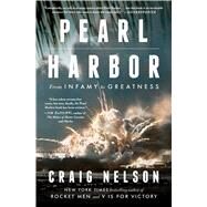 Pearl Harbor From Infamy to Greatness by Nelson, Craig, 9781451660500