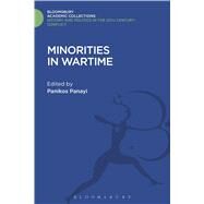 Minorities in Wartime National and Racial Groupings in Europe, North America and Australia during the Two World Wars by Panayi, Panikos, 9781474290500