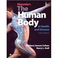 Memmler's the Human Body in Health and Disease by Cohen, Barbara Janson; Hull, Kerry L., 9781496380500