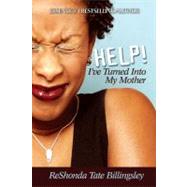 Help! I've Turned Into My Mother by Billingsley, ReShonda Tate, 9781593090500