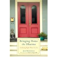 Bringing Home the Dharma Awakening Right Where You Are by Kornfield, Jack; Siegel, Daniel J., 9781611800500