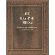 The Holy Spirit Journal Documenting God's Activity Through Identity-Focused Holy Spirit-Driven Journaling by Pittman, Diana J., 9781667890500