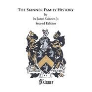 The Skinner Family History by Skinner, Ira James, Jr., 9781796040500
