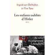 Les enfants oublis d'Hitler by Ingrid Von Oelhafen, 9782213720500