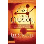Case for a Creator : A Journalist Investigates Scientific Evidence That Points Toward God by Lee Strobel, New York Times Bestselling Author, 9780310240501