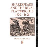 Shakespeare and the Rival Playwrights, 1600-1606 by Farley-Hills,David, 9780415040501