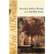 Preaching Biblical Wisdom in a Self-Help Society by McKenzie, Alyce M., 9780687090501