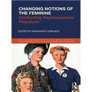 Changing Notions of the Feminine: Confronting Therapists Prejudices by Cereijido; Margarita, 9781138360501