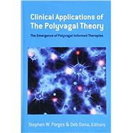 Clinical Applications of the Polyvagal Theory by Porges, Stephen W.; Dana, Deb, 9781324000501