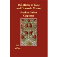 The Mirror of Taste and Dramatic Censor by Carpenter, Stephen Cullen, 9781406890501