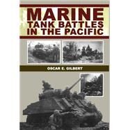 Marine Tank Battles in the Pacific by Gilbert, Oscar E., 9781580970501