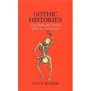 Gothic Histories The Taste for Terror, 1764 to the Present by Bloom, Clive, 9781847060501