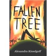 Fallen Tree by Kisselgoff, Alexandra, 9781984510501