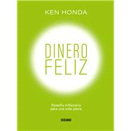 Dinero feliz Filosofa millonaria para una vida plena by Honda, Ken, 9786075570501