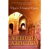 Open Closed Open by Amichai, Yehuda, 9780156030502