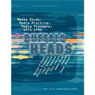 Buffalo Heads Media Study, Media Practice, Media Pioneers, 1973-1990 by Vasulka, Woody; Weibel, Peter, 9780262720502