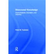 Disavowed Knowledge: Psychoanalysis, Education, and Teaching by Maas Taubman; Peter, 9780415890502
