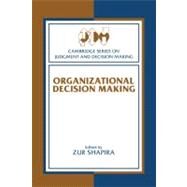 Organizational Decision Making by Edited by Zur Shapira, 9780521890502
