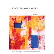 Circling the Canon by Perloff, Marjorie; Bayot, David Jonathan, 9780826360502