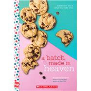 A Batch Made in Heaven: A Wish Novel by Nelson, Suzanne, 9781338640502