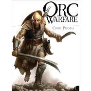 Orc Warfare by Pramas, Chris; Tan, Darren; Kock, Hauke, 9781472810502