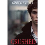 Crushed by Miller, Dawn Rae, 9781482330502