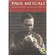 Paul Metcalf Vol. 1 : Collected Works, 1956-1976 by METCALF PAUL, 9781566890502