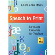 Speech to Print, 2e : Language Essentials for Teachers, Second Edition by Cook Moats, Louisa, 9781598570502