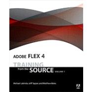 Adobe Flex 4 Training from the Source, Volume 1 by Labriola, Michael; Tapper, Jeff; Boles, Matthew, 9780321660503
