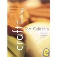 Craft of Cooking Notes and Recipes from a Restaurant Kitchen: A Cookbook by COLICCHIO, TOM, 9780609610503