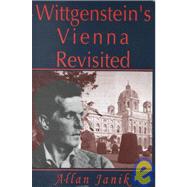 Wittgenstein's Vienna Revisited by Janik,Allan, 9780765800503