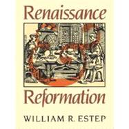 Renaissance and Reformation by Estep, William Roscoe, 9780802800503