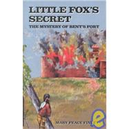 Little Fox's Secret by Finley, Mary Peace; Spurlock, Martha Jane, 9780865410503