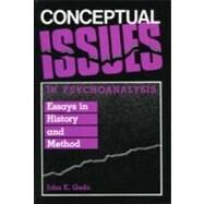 Conceptual Issues in Psychoanalysis: Essays in History and Method by Gedo; John E., 9780881630503