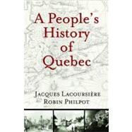 A People's History of Quebec by Lacoursire, Jacques; Philpot, Robin, 9780981240503
