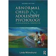 Abnormal Child and Adolescent Psychology: A Developmental Perspective, Second Edition by Wilmshurst; Linda, 9781138960503
