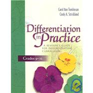 Differentiation in Practice : A Resource Guide for Differentiating Curriculum, Grades 9-12 by Tomlinson, Carol Ann; Strickland, Cindy A., 9781416600503