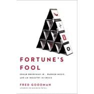 Fortune's Fool : Edgar Bronfman, Jr., Warner Music, and an Industry in Crisis by Goodman, Fred, 9781439160503