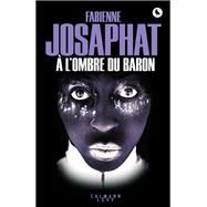 A l'ombre du Baron by Fabienne Josaphat, 9782702160503