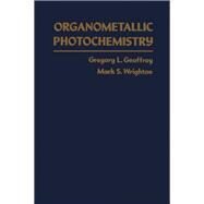 Organometallic Photochemistry by Geoffroy, Gregory L.; Wrighton, Mark S., 9780122800504