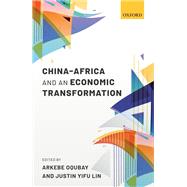 China-Africa and an Economic Transformation by Oqubay, Arkebe; Lin, Justin Yifu, 9780198830504
