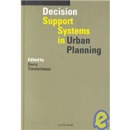 Decision Support Systems in Urban Planning by Timmermans,Harry, 9780419210504