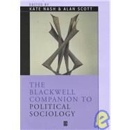 The Blackwell Companion to Political Sociology by Nash, Kate; Scott, Alan, 9780631210504
