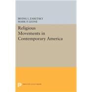 Religious Movements in Contemporary America by Zaretsky, Irving I.; Leone, Mark P., 9780691610504