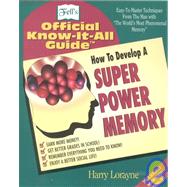 How to Develop a Super Power Memory Fell's Offical Know-it-All Guide by Lorayne, Harry, 9780883910504