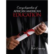 Encyclopedia of African American Education by Kofi Lomotey, 9781412940504