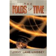 The Folds of Time by Lindsey, Jimmy Lane, 9781449050504