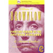 William G. Brownlow : Fighting Parson of the Southern Highlands by Coulter, E. Merton, 9781572330504