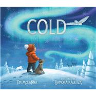 Cold by McCanna, Tim; Kaulitzki, Ramona, 9781665940504