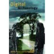 Digital Archaeology: Bridging Method and Theory by Daly,Patrick;Daly,Patrick, 9780415310505